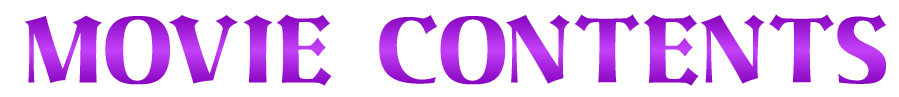 MOVIE CONTENTS